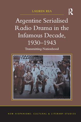 Argentine Serialised Radio Drama in the Infamous Decade, 1930–1943