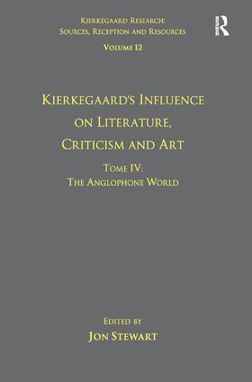 Volume 12, Tome IV: Kierkegaard's Influence on Literature, Criticism and Art