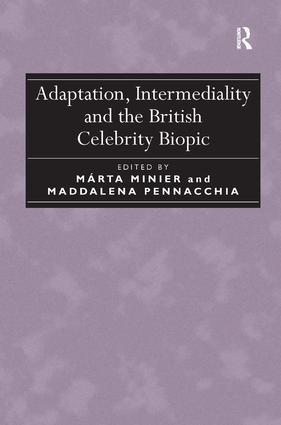 Adaptation, Intermediality and the British Celebrity Biopic