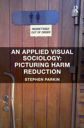 Applied Visual Sociology: Picturing Harm Reduction