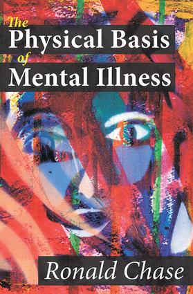 Physical Basis of Mental Illness