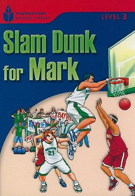 Slam dunk for Mark : Foundations Reading Library 3
