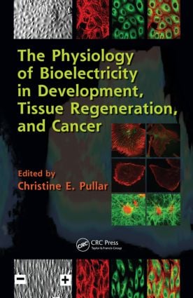 Bioelectricity Science Physiology of Bioelectricity in Development, Tissue Regeneration and C