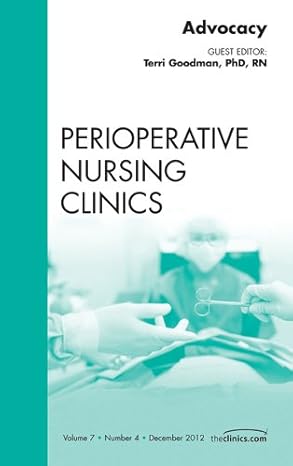 Nurse Advocacy Vol 7-4 Issue Perioperative Nursing Clinics