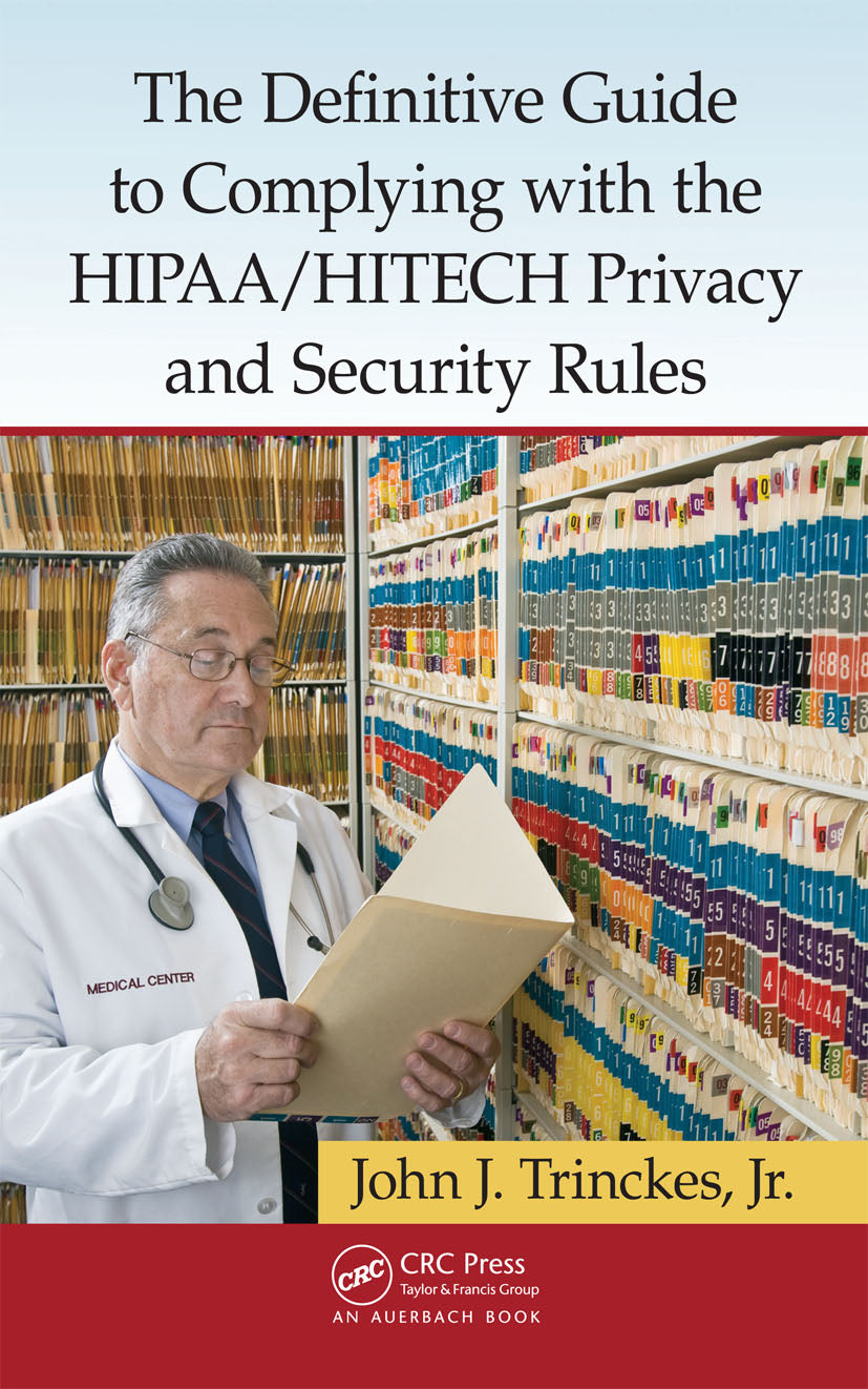 Definitive Guide to Complying with the HIPAA/HITECH Privacy and Security Rules