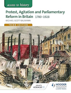 Access to History: Protest, Agitation and Parliamentary Reform in Britain 1780-1928