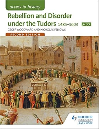 Access to History: Rebellion and Disorder under the Tudors 1485-1603