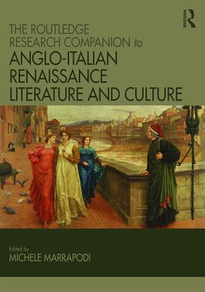 Routledge Research Companion to Anglo-Italian Renaissance Literature and Culture