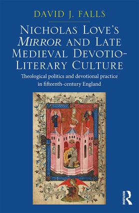 Nicholas Love's Mirror and Late Medieval Devotio-Literary Culture