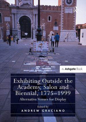 Exhibiting Outside the Academy, Salon and Biennial, 1775-1999