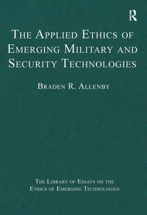 Applied Ethics of Emerging Military and Security Technologies