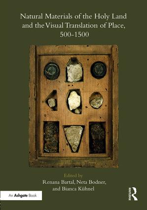 Natural Materials of the Holy Land and the Visual Translation of Place, 500-1500