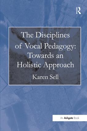 Disciplines of Vocal Pedagogy: Towards an Holistic Approach