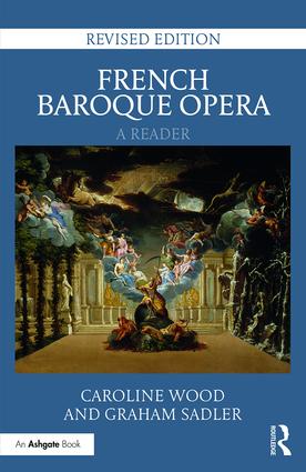 French Baroque Opera: A Reader