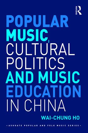 Popular Music, Cultural Politics and Music Education in China