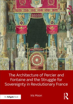 Architecture of Percier and Fontaine and the Struggle for Sovereignty in Revolutionary France