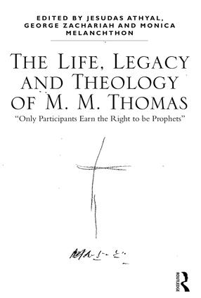 Life, Legacy and Theology of M. M. Thomas