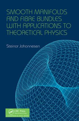 Smooth Manifolds and Fibre Bundles with Applications to Theoretical Physics