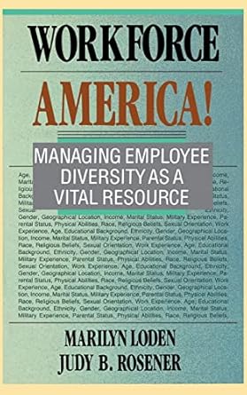 Workforce America!: Managing Employee Diversity as a Vital Resource
