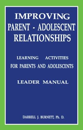 Improving Parent-Adolescent Relationships: Learning Activities For Parents and adolescents
