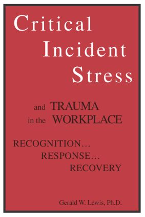 Critical Incident Stress And Trauma In The Workplace