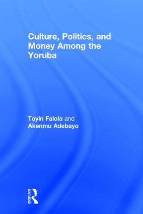 Culture, Politics, and Money Among the Yoruba