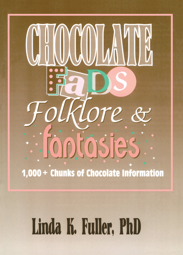 Chocolate Fads, Folklore & Fantasies