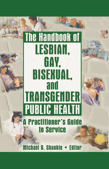 Handbook of Lesbian, Gay, Bisexual, and Transgender Public Health