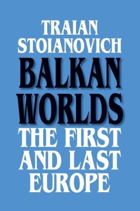 Balkan Worlds: The First and Last Europe