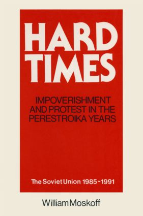 Hard Times: Impoverishment and Protest in the Perestroika Years - Soviet Union, 1985-91