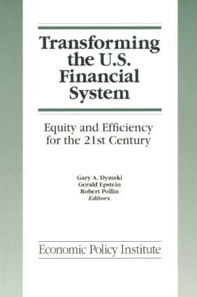 Transforming the U.S. Financial System: An Equitable and Efficient Structure for the 21st Century