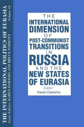 International Politics of Eurasia: v. 10: The International Dimension of Post-communist Transitions in Russia and the New States of Eurasia - Paperback / softback