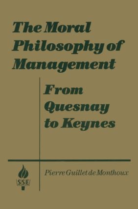 Moral Philosophy of Management: From Quesnay to Keynes