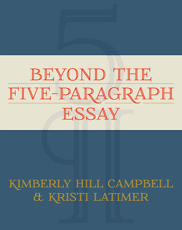 Beyond the Five Paragraph Essay