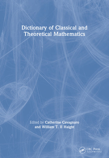 Dictionary of Classical and Theoretical Mathematics