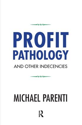 Profit Pathology and Other Indecencies