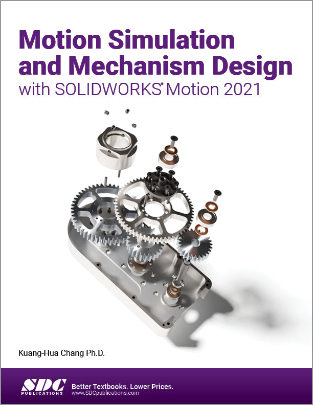 All Motion Motion Simulation and Mechanism Design with SOLIDWORKS Motion 2021