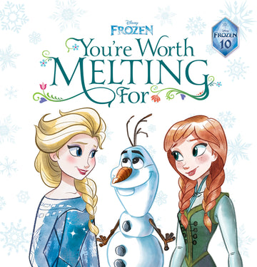 You’re Worth Melting For (Disney: Frozen Deluxe Storybook)