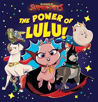 League of Super-Pets: The Power of Lulu! (DC Comics: Deluxe Storybook)