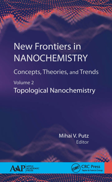 New Frontiers in Nanochemistry: Concepts, Theories, and Trends