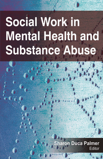 Social Work in Mental Health and Substance Abuse