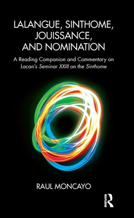Lalangue, Sinthome, Jouissance, and Nomination