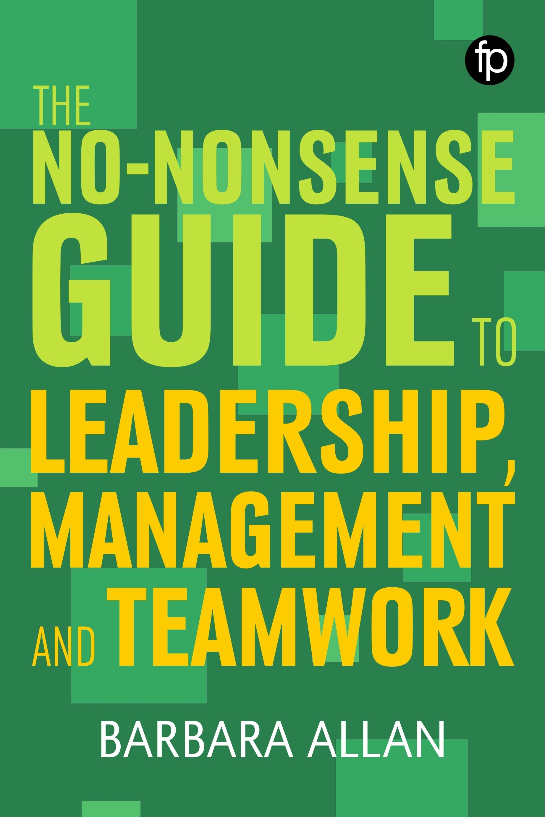 No-nonsense Guide to Leadership, Management and Team Working