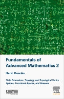 Fundamentals of Advanced Mathematics 2: Field Extensions, Topology and Topological Vector Spaces, Functional Spaces, and