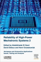 Reliability of High-Power Mechatronic Systems 2: Aerospace and Automotive Applications<br>Issues,Testing and Analysis