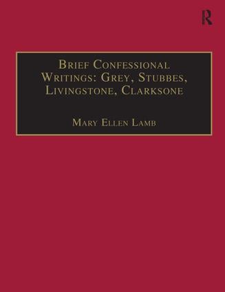 Brief Confessional Writings: Grey, Stubbes, Livingstone, Clarksone - Hardback