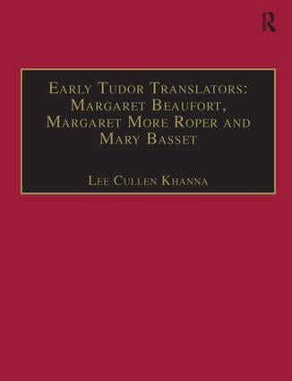 Early Tudor Translators: Margaret Beaufort, Margaret More Roper and Mary Basset