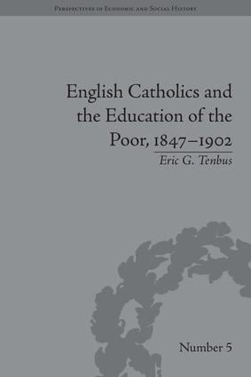 English Catholics and the Education of the Poor, 1847–1902
