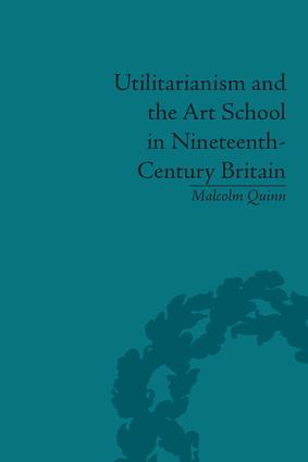 Utilitarianism and the Art School in Nineteenth-Century Britain