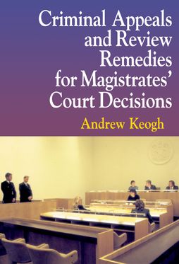 Criminal Appeals and Review Remedies for Magistrates' Court Decisions